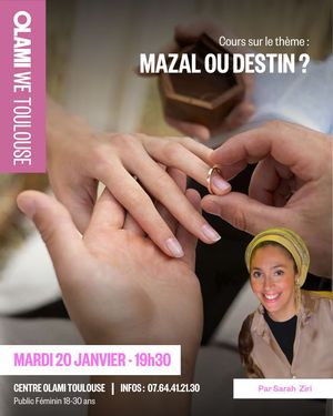 COURS OLAMI WE - MAZAL OU DESTIN ?