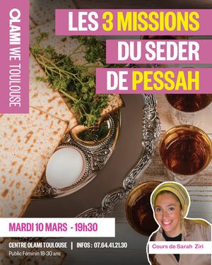 LES 3 MISSIONS DU SEDER DE PESSAH - COURS OLAMI WE