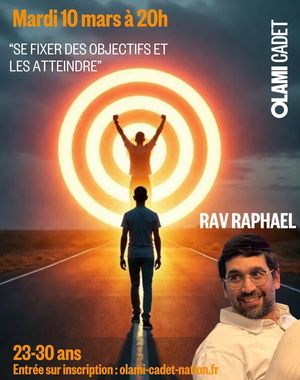 Cours Rav Raphael : "Se fixer des objectifs et les atteindre"