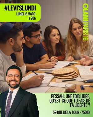 COURS DE RAV LÉVI : Pessah : une fois libre,  qu’est-ce que tu fais de  ta liberté ?