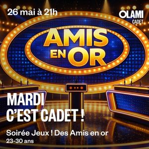 Mardi c'est Cadet : Soirée amis en or !